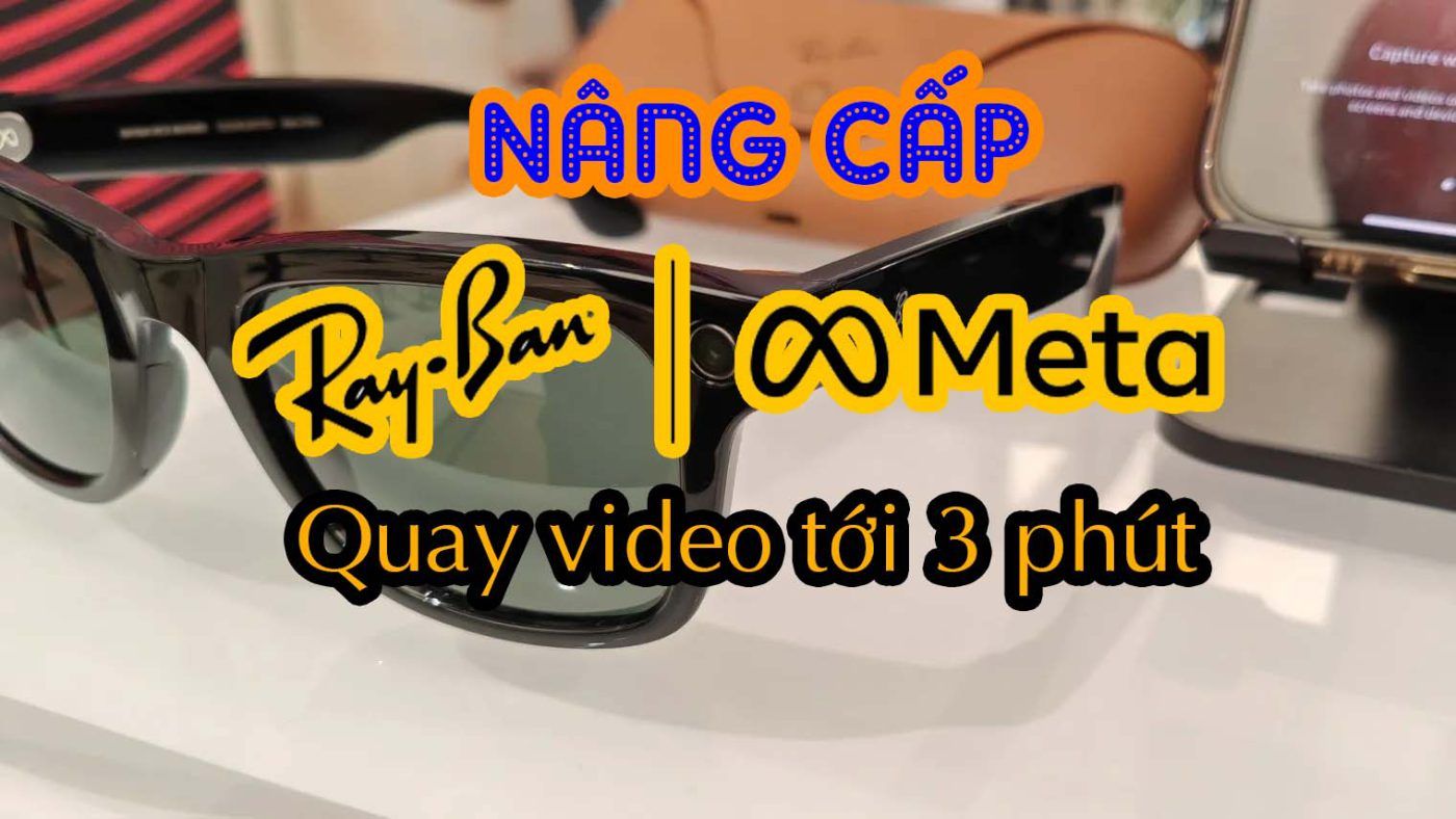 Quay Video Tới 3 Phút Với Ray Ban Meta